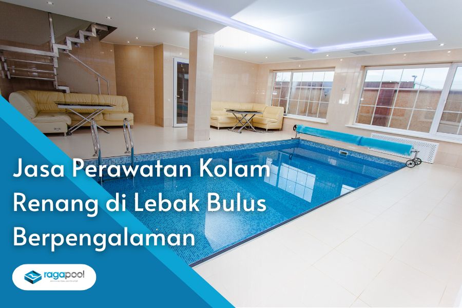 Jasa Perawatan Kolam Renang di Lebak Bulus