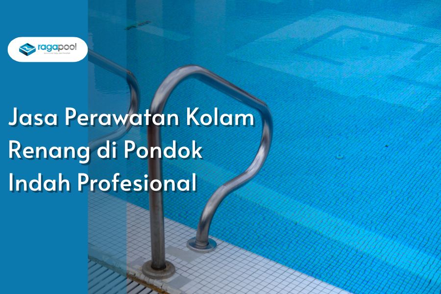 Jasa Perawatan Kolam Renang di Pondok Indah