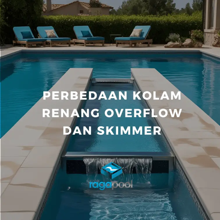 perbedaan kolam renang overflow dan skimmer
